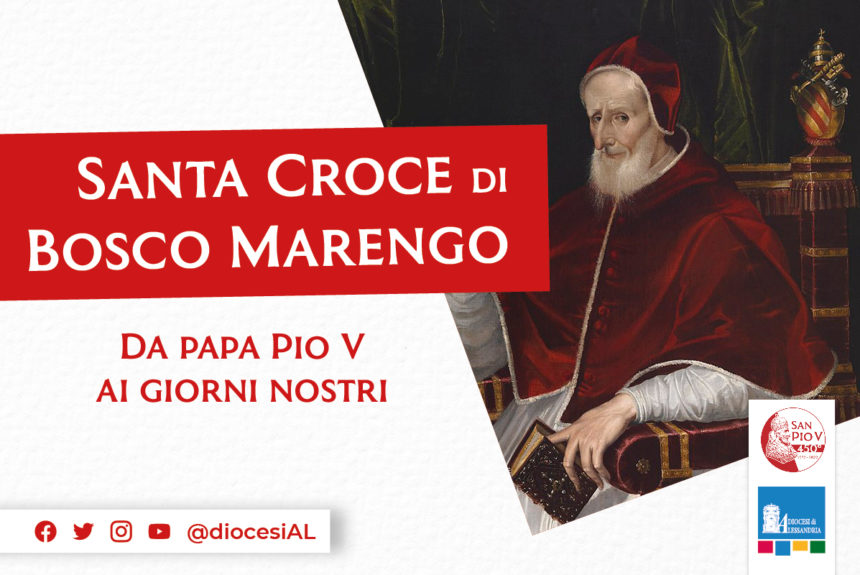 Santa Croce di Bosco Marengo: da Papa Pio V ai giorni nostri