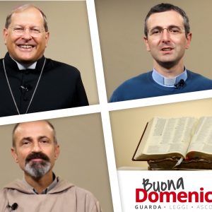 Buona Domenica: Il Vangelo raccontato in video dai nostri sacerdoti