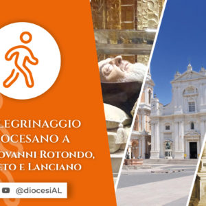 Pellegrinaggio diocesano a San Giovanni Rotondo, Loreto e Lanciano