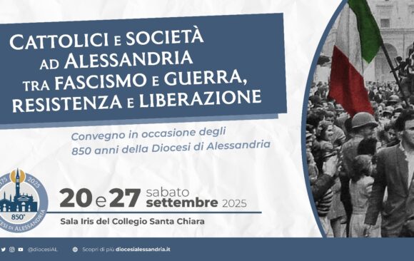 Cattolici e Società ad Alessandria: tra fascismo e guerra, Resistenza e Liberazione