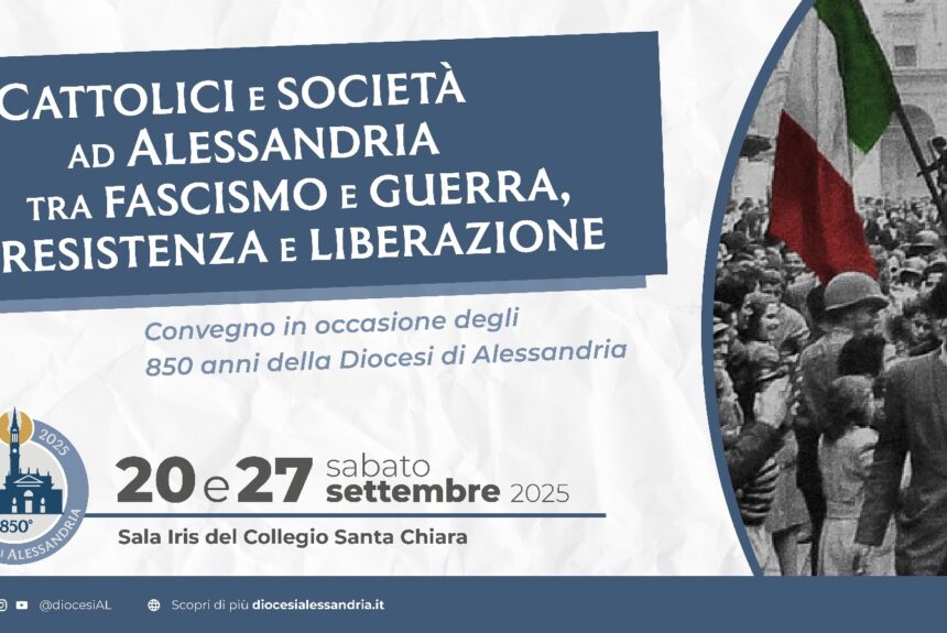 Cattolici e Società ad Alessandria: tra fascismo e guerra, Resistenza e Liberazione