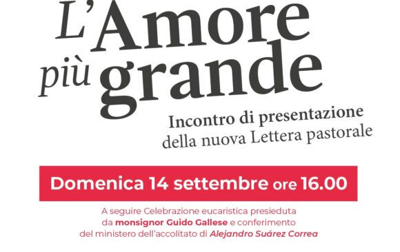 “L’Amore più grande”: domenica 14 settembre 2025 la presentazione della nuova lettera pastorale