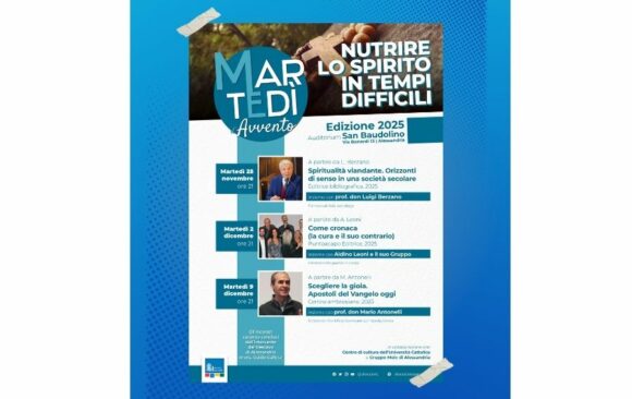 Martedì di Avvento 2025: “Nutrire lo spirito in tempi difficili”, appuntamento all’Auditorium San Baudolino Martedì di Avvento 2025: “Nutrire lo spirito in tempi difficili”, appuntamento all’Auditorium San Baudolino