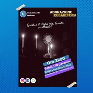Camminando Insieme: sabato 10 gennaio l’Adorazione Eucaristica a San Giovannino Camminando Insieme: sabato 10 gennaio l’Adorazione Eucaristica a San Giovannino
